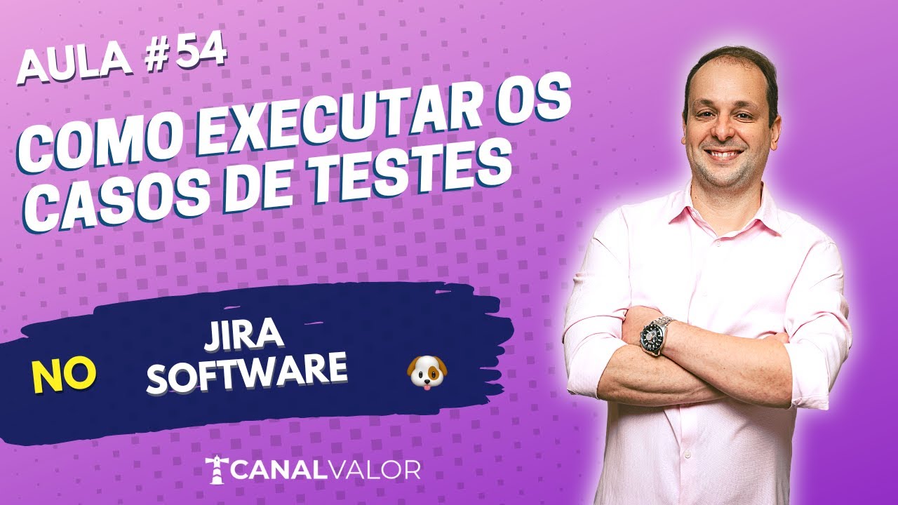 COMO EXECUTAR OS CASOS DE TESTES | AULA #54 | JIRA SOFTWARE ZEPHYR
