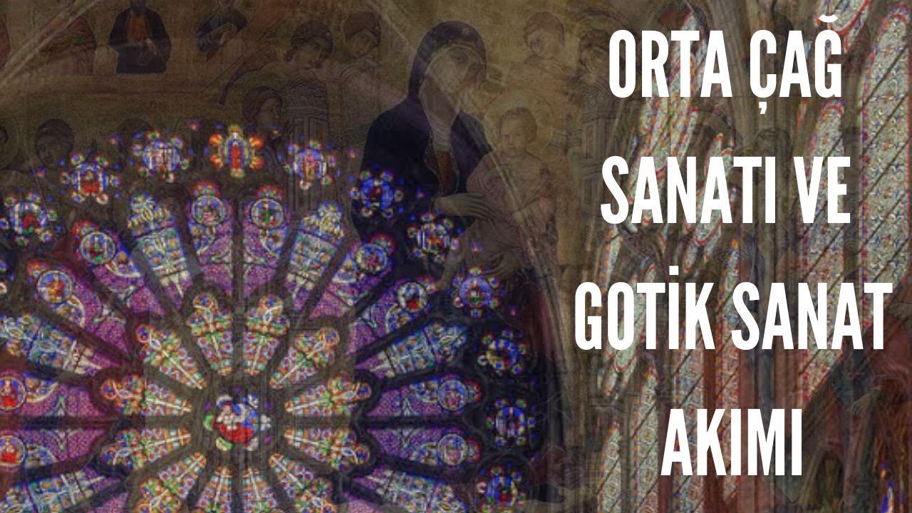ORTA ÇAĞ SANATI I GOTİK SANAT AKIMI