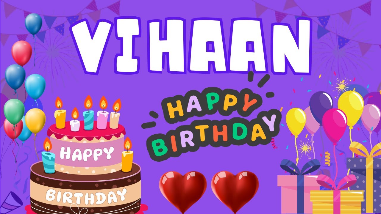 Happy Birthday Vihaan, Birthday of Vihaan, Best Birthday Wishes