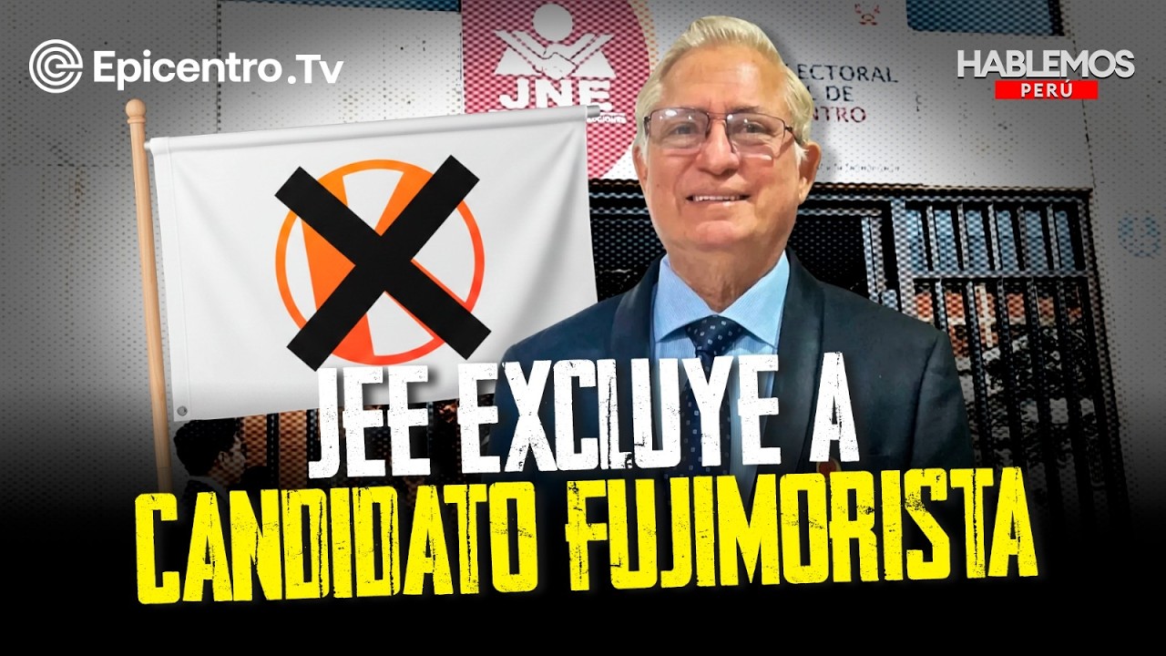 JEE excluye a candidato fujimorista #HablemosPerú