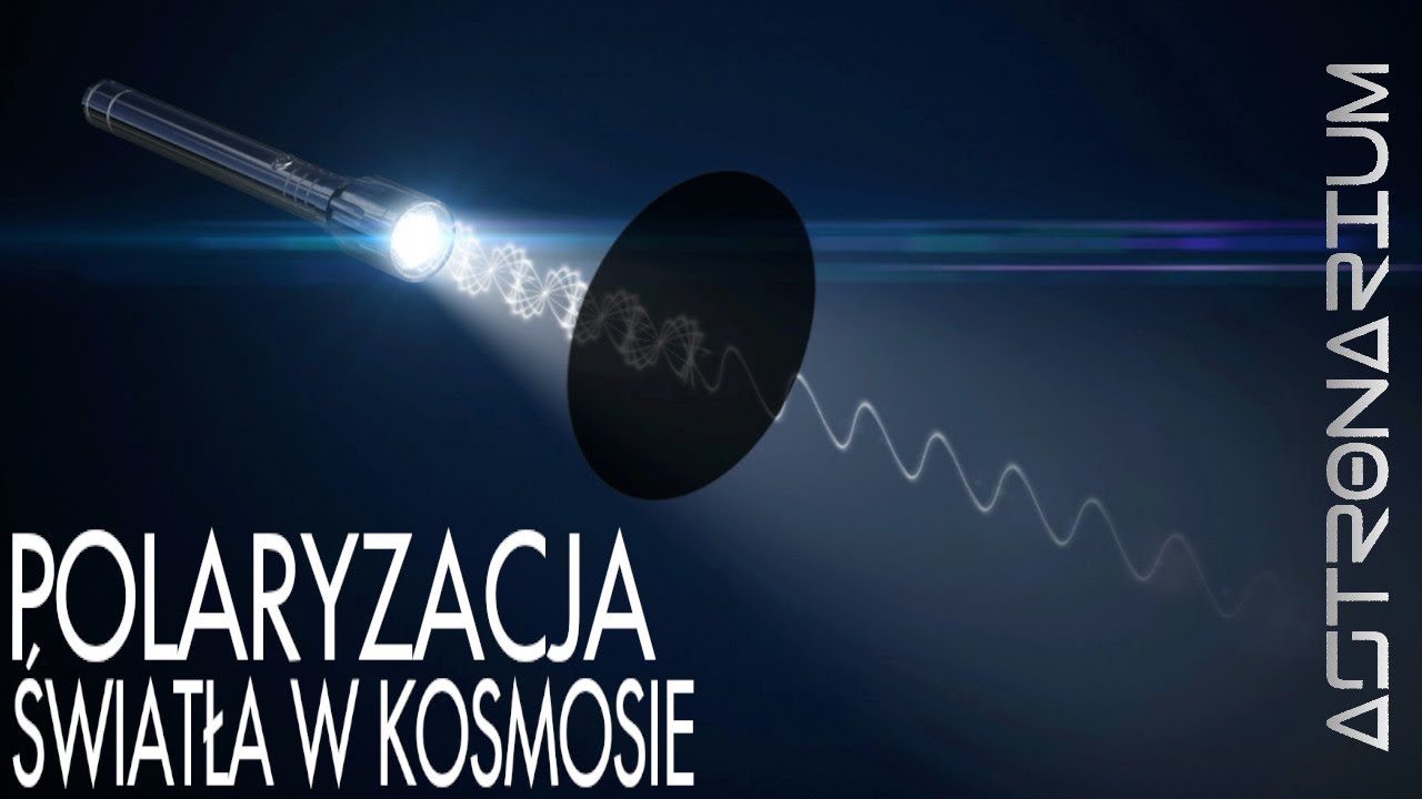 Polaryzacja światła w kosmosie - Astronarium 110
