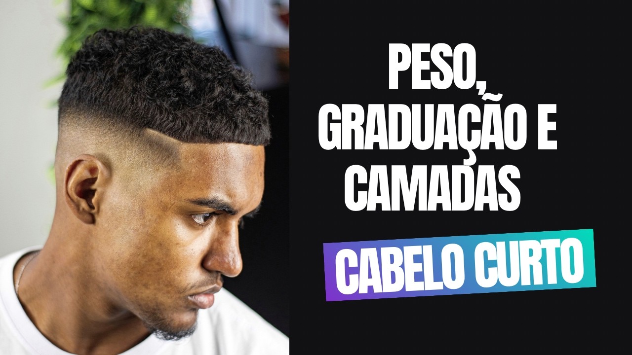 PESO, GRADUÇÃO E CAMADAS EM CABELO CURTO (CROP + FADE)