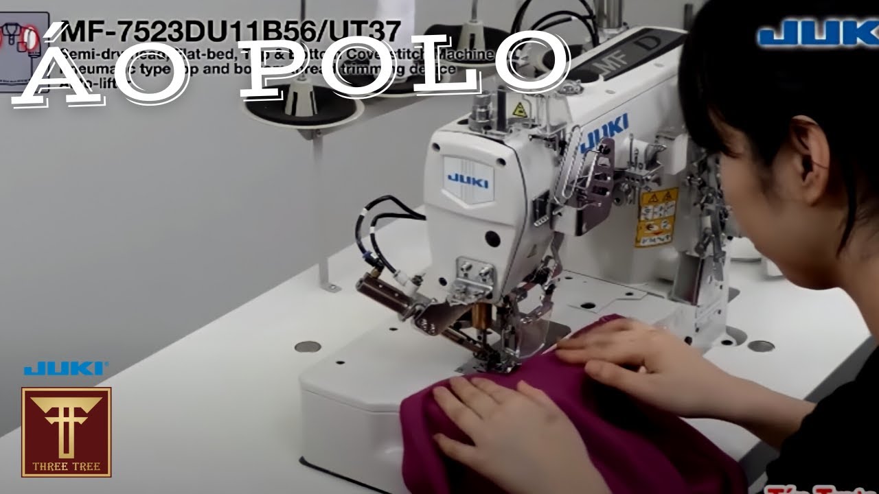 Juki | Quy Trình May Áo Polo (Áo Phông Có Cổ) Công Nghiệp Đẳng Cấp | TIN TRUC THREE TREE