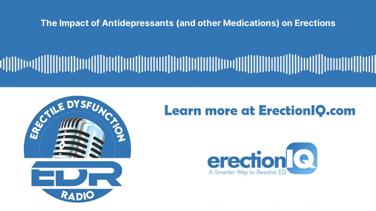 The Impact of Antidepressants (and other Medications) on Erectile Dysfunction
