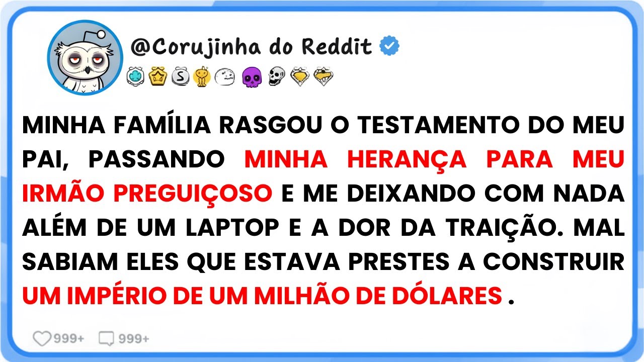 Passaram minha heran&ccedil;a para meu irm&atilde;o e me deixando com nada al&eacute;m de um laptop e a dor da trai&ccedil;&atilde;o...