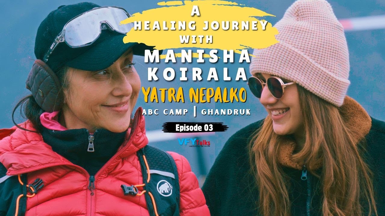 | A Healing Journey With Manisha Koirala | ABC & Ghandruk Trek | Yatra Nepalko | Purnima Karki | 03