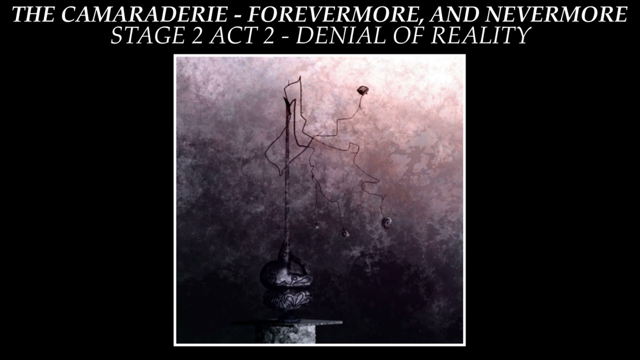 The Camaraderie - Forevermore And Nevermore - Stage 2 Act 2: Denial Of Reality (REMASTERED)