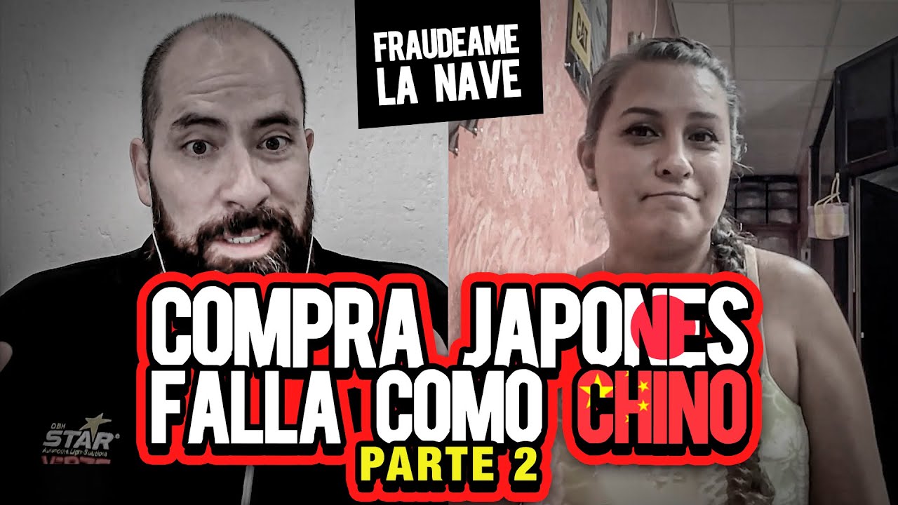 Compra japones, falla como chino Parte 2 | Fraudeame la nave #62