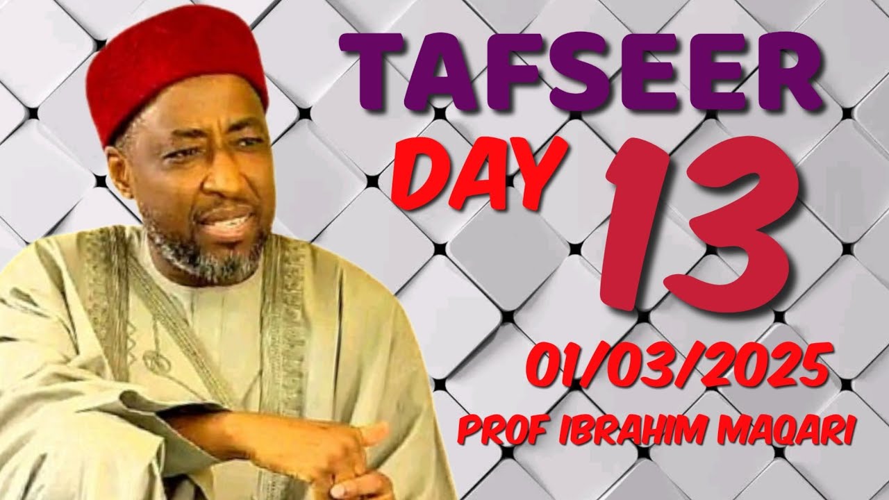 Ramadan Tafseer Day 13 tare da prof Ibrahim Ahmad Maqari 13/03/2025