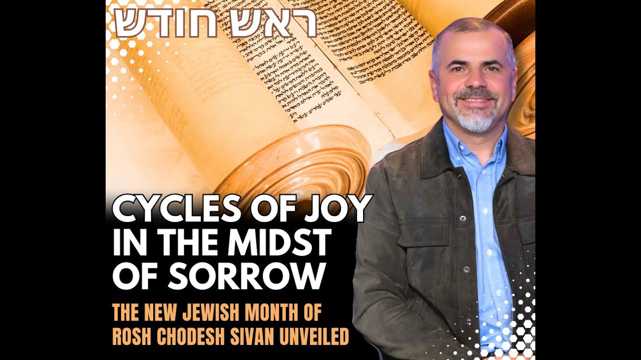 The Jewish New Month of Sivan Unveiled - Experience Cycles of Joy in the Midst of Sorrow!