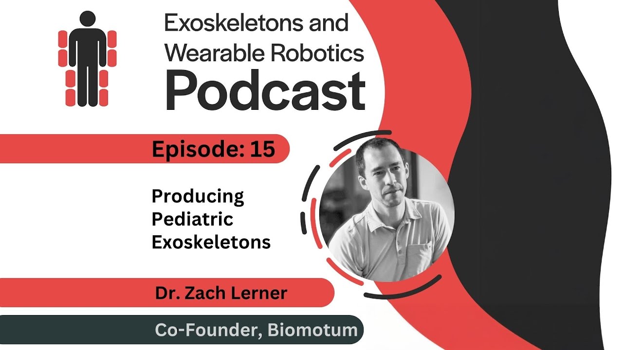 Moving Pediatric Exoskeletons Out Of The Research Lab,  Dr Zach Lerner, Co-Founder of Biomotum