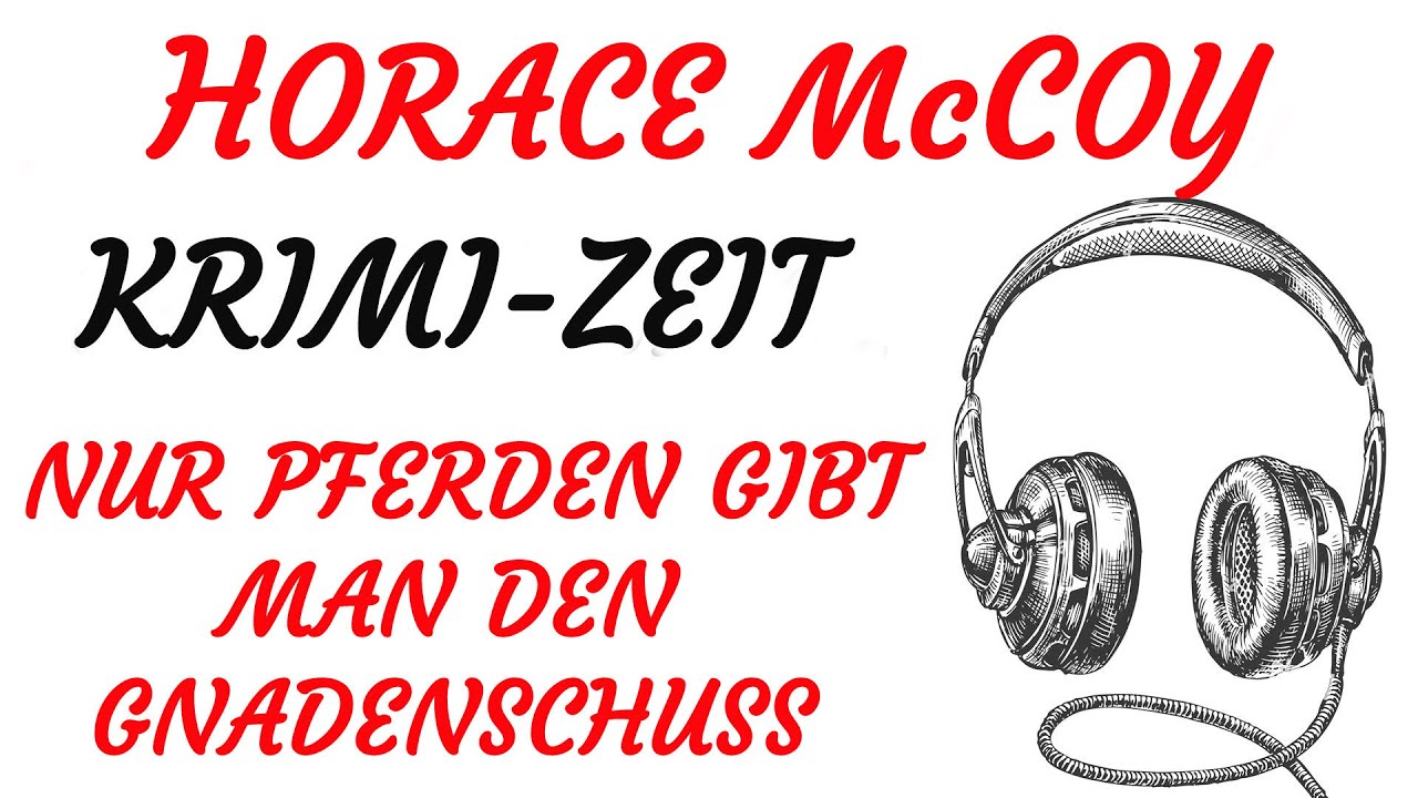 KRIMI Hörspiel - Horace McCoy - NUR PFERDEN GIBT MAN DEN GNADENSCHUSS (1995)