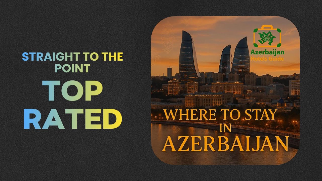 Where to Stay in Azerbaijan &ndash; Your Ultimate Hotel Guide