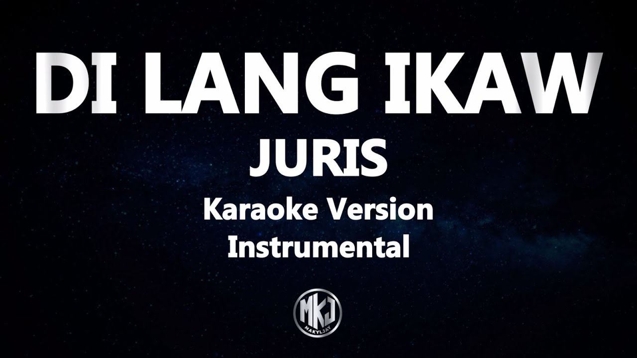 Di Lang Ikaw Juris Karaoke Version High Quality Instrumental