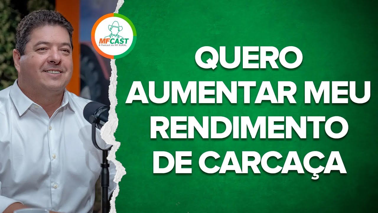 COMO AUMENTAR O RENDIMENTO DE CARCA&Ccedil;A DO SEU REBANHO? - MF CAST #92