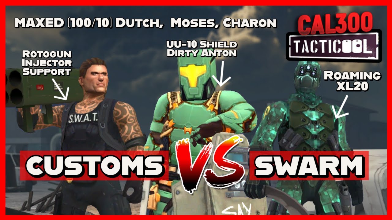 TACTICOOL: CUSTOMS vs SWARM, MAXED (100/10) Dutch, Moses, Charon