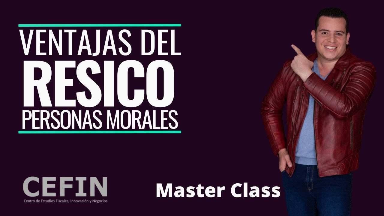 Ventajas del RESICO Personas Morales | Master Class CEFIN con Alfredo Cobos
