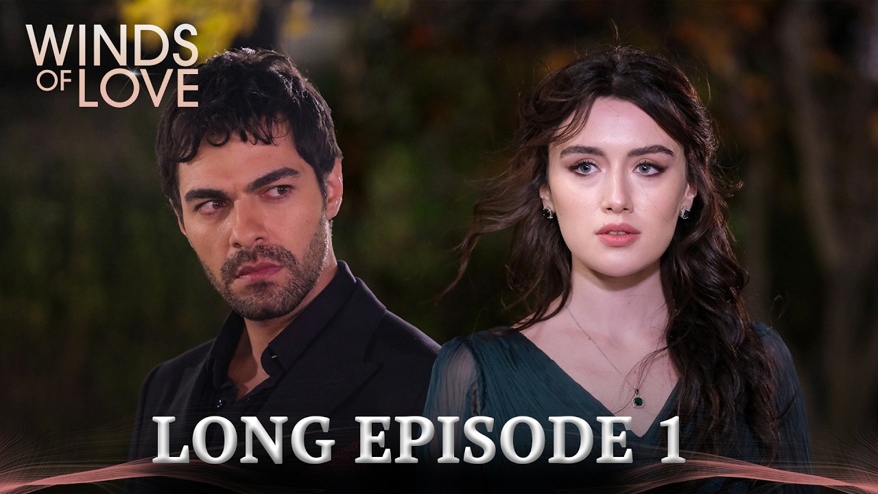 Winds of Love Long Episode 1 | Rüzgarlı Tepe 1. Uzun Bölüm