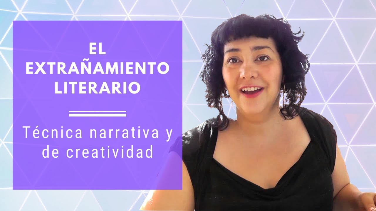 👉 El EXTRAÑAMIENTO como TÉCNICA LITERARIA y de CREATIVIDAD ✍️ | Técnicas narrativas #1