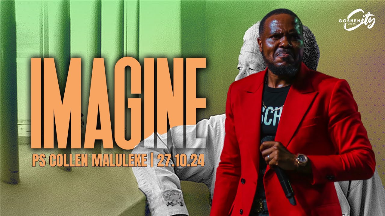 Imagine | Ps Collen Maluleke