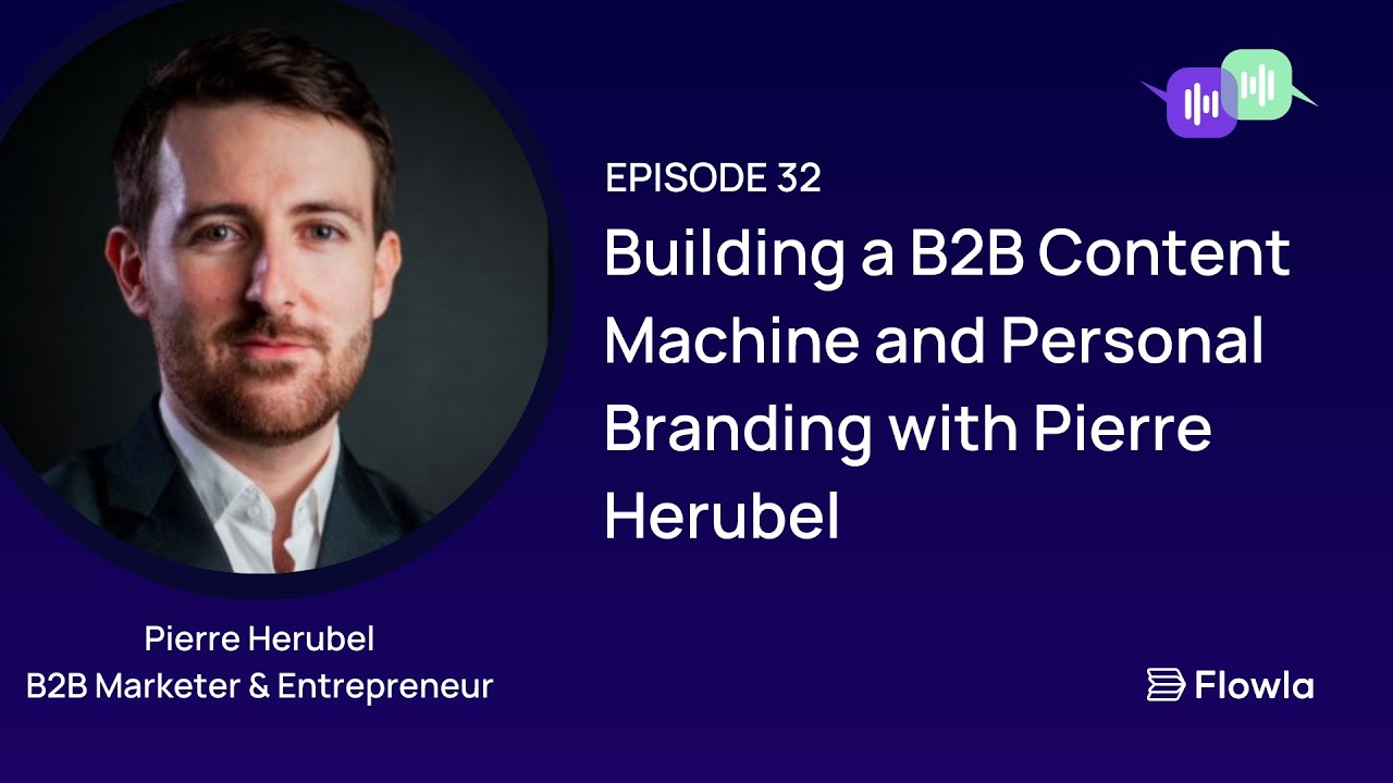 Building a B2B Content Machine and Personal Branding with Pierre Herubel