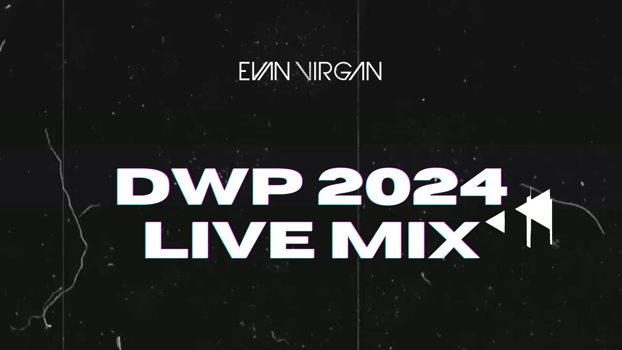 EVAN VIRGAN DWP 2024 LIVE MIIX #djmix #edm