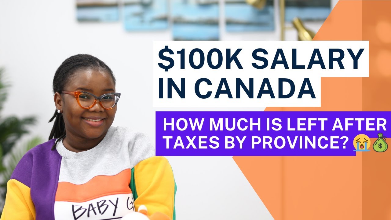 $100K Salary in Canada, which Province Takes the Most Tax? Calculate your Take Home Salary with Me!