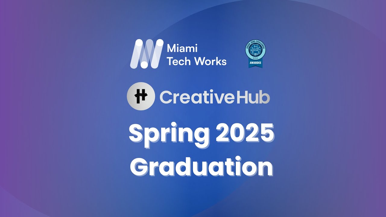 Creative Hub Miami Spring 2025 Graduation Full Ceremony
