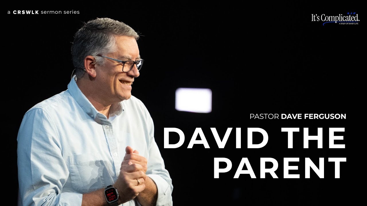 It's Complicated | S2 EP5 - David the Parent | Pr. Dave Ferguson