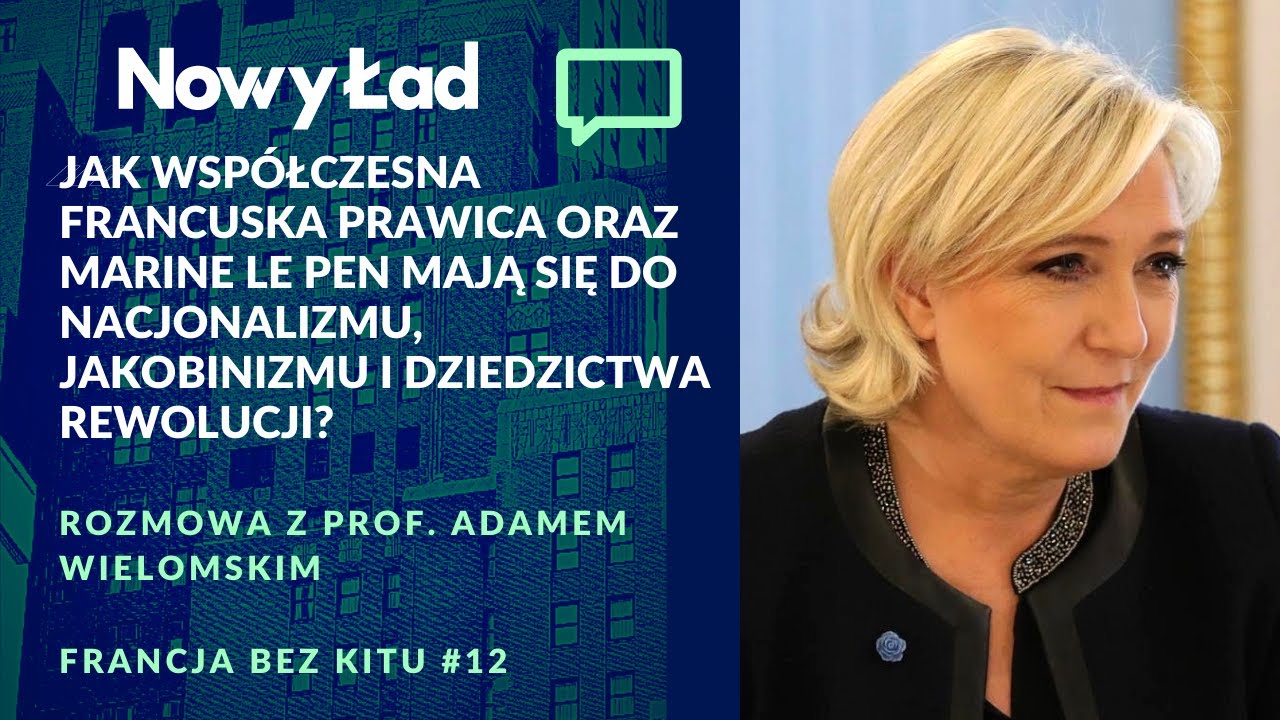 Prof. Wielomski: Marine Le Pen i Front Narodowy a nacjonalizm i jakobinizm | Francja Bez Kitu #12