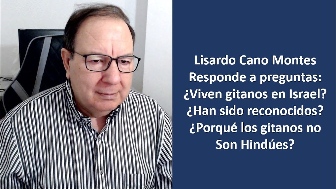 ¿LOS GITANOS HAN SIDO ACEPTADOS POR ISRAEL? ¿HAY GITANOS VIVIENDO EN ISRAEL? Lisardo Cano Responde.