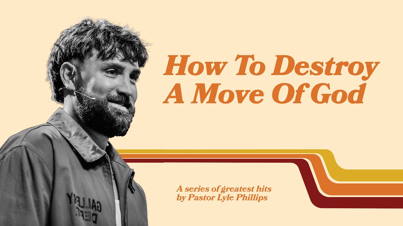 How To Destroy A Move Of God | Pastor Lyle Phillips