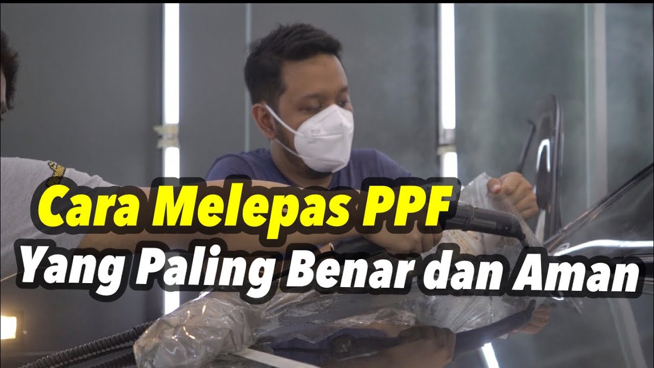 Cara Lepas PPF / Kupas PPF yang Paling Benar dan Aman