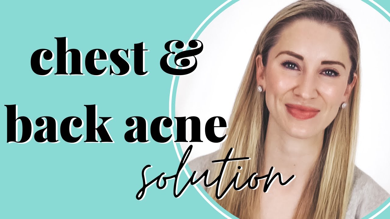 Chest and Back Acne Solution