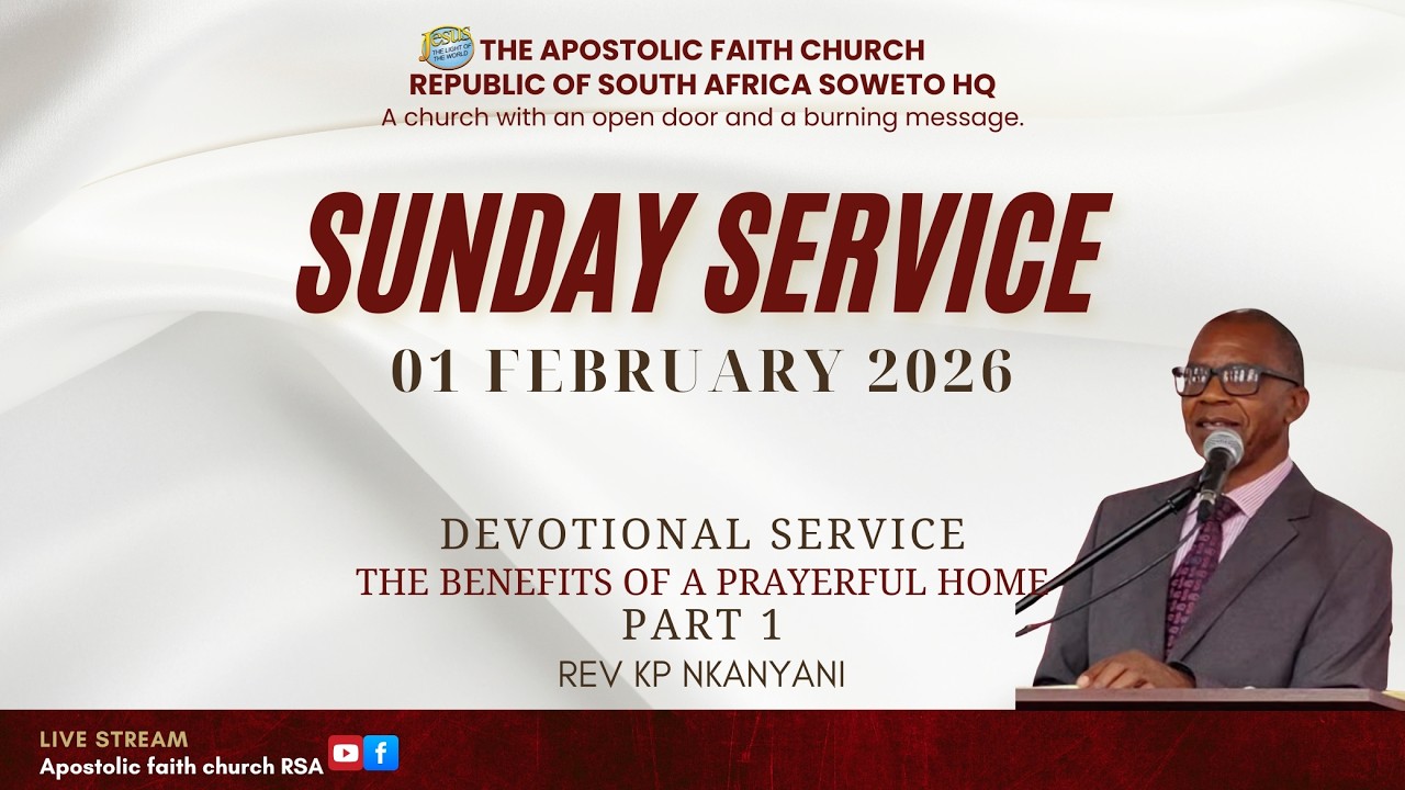 The Apostolic Faith Church-RSA | SOWETO | 01.02.2026 | Rev KP Nkanyani| Benefits of a Prayerful Home