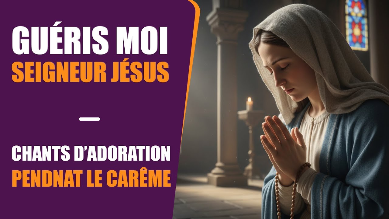 GUERIS MOI SEIGNEUR JESUS | CHANTS D'ADORATION | CAREME