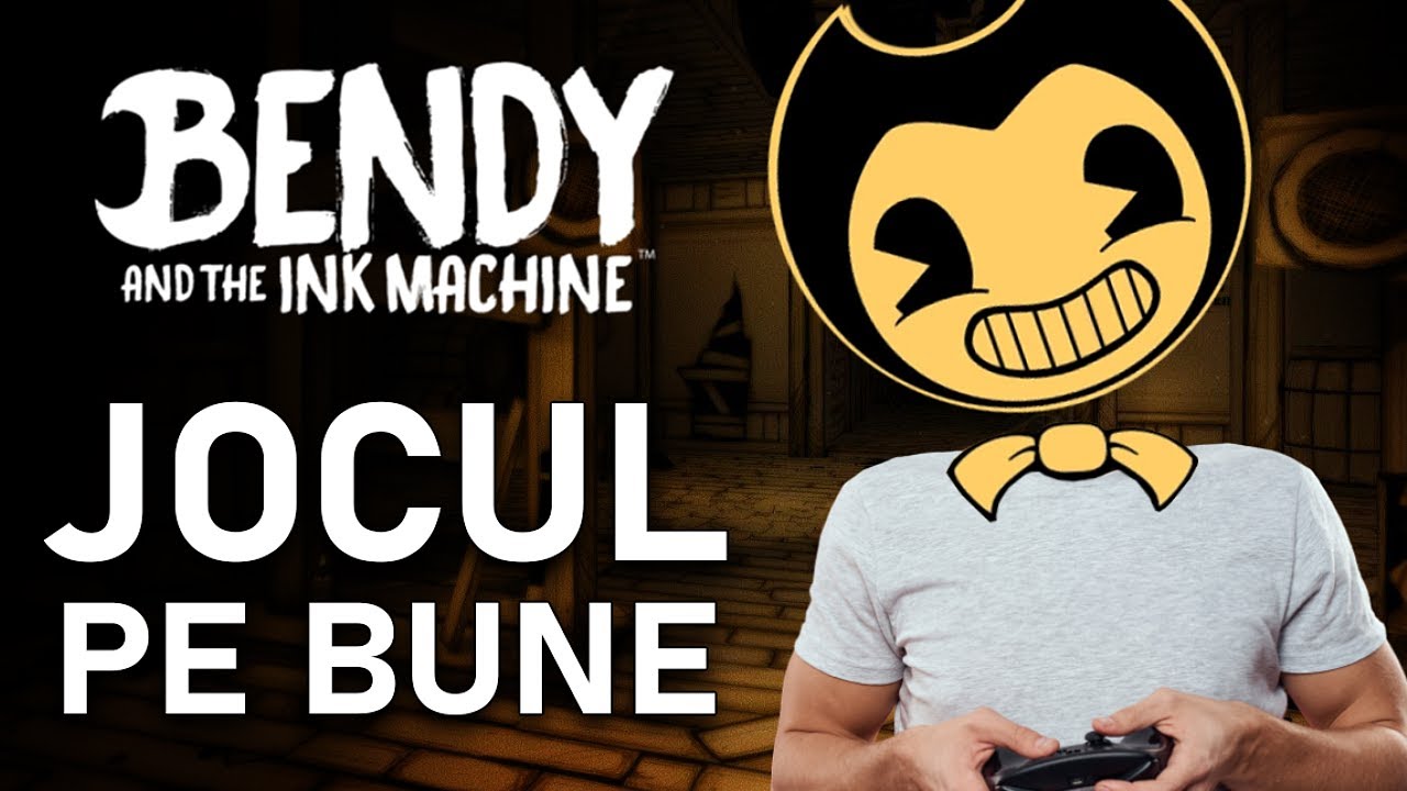BENDY AND THE INK MACHINE - JOCUL PE BUNE