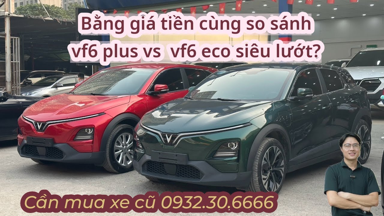 So Sánh Vinfast vf6 eco và vinfast vf6 plus bằng tiền nhau khác năm sản xuất