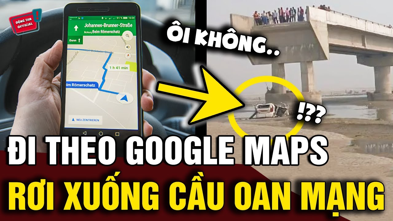 Đi theo chỉ dẫn của 'GOOGLE MAPS', 3 người đàn ông bất ngờ rơi xuống cầu 'RA ĐI MÃI MÃI' | Động Tiin