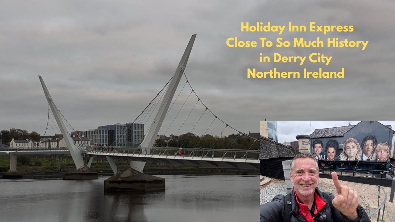 Where To Stay In Derry / Londonderry, N. Ireland? Holiday Inn Express Is Perfect!