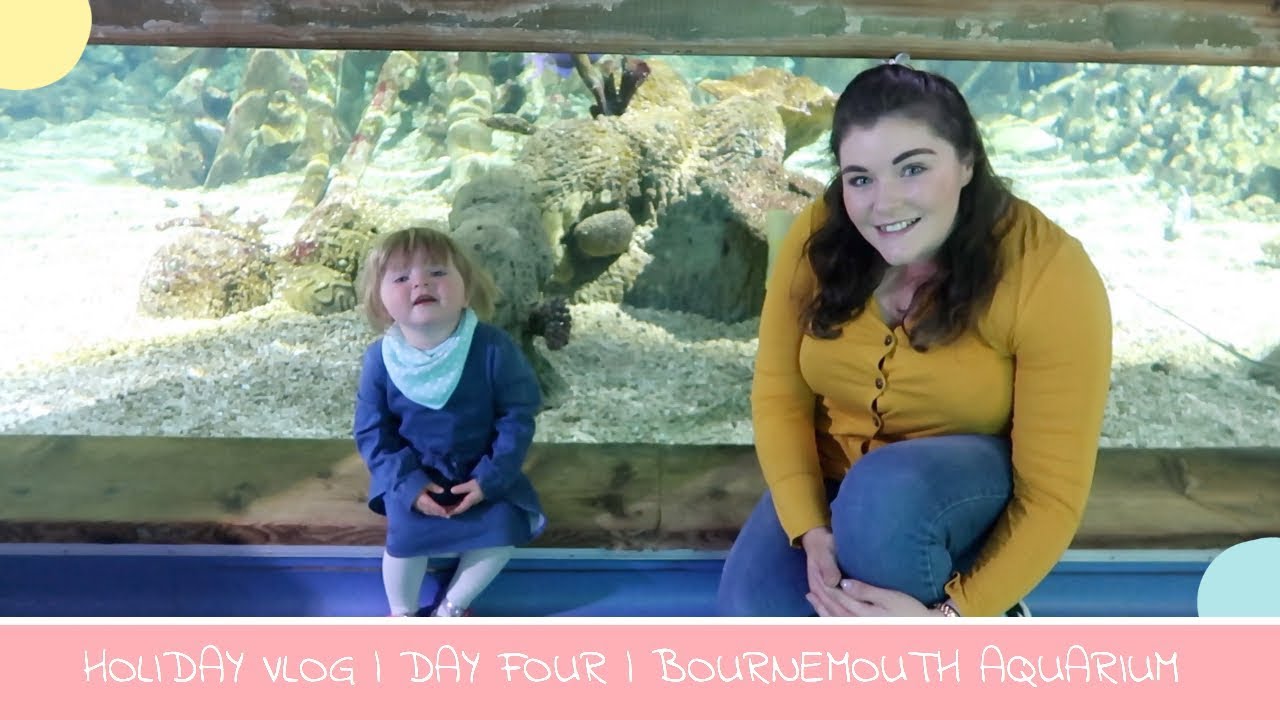 HOLIDAY VLOG | DAY FOUR | BOURNEMOUTH AQUARIUM
