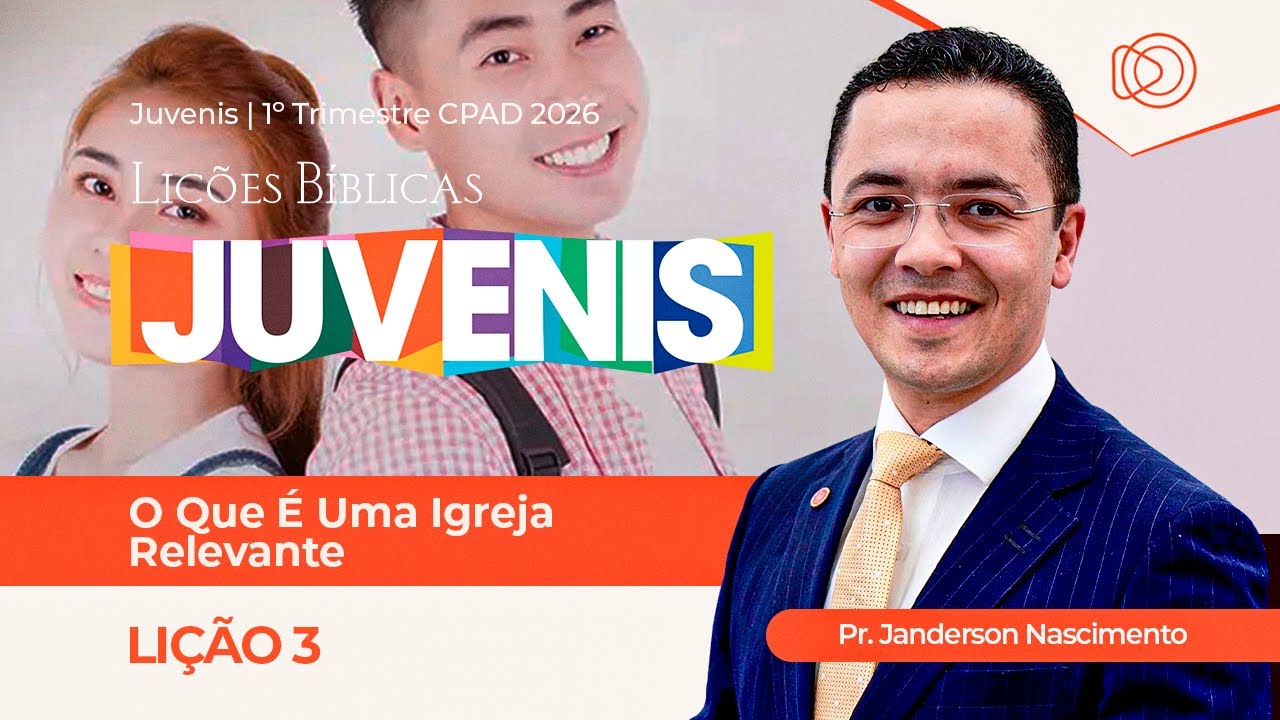 EBD Lição 3 O que é uma Igreja Relevante - Aula dos Juvenis CPAD 1º Trimestre 2026