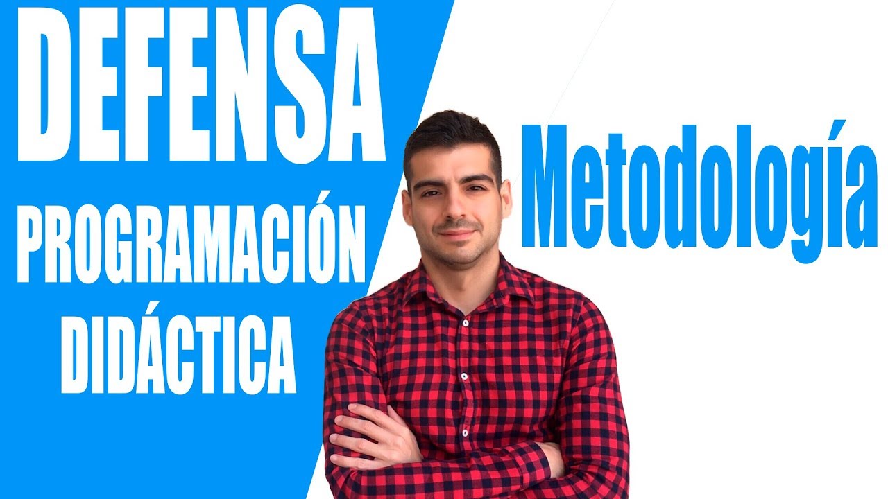 7. METODOLOGÍA. Defensa Programación Didáctica Oposiciones