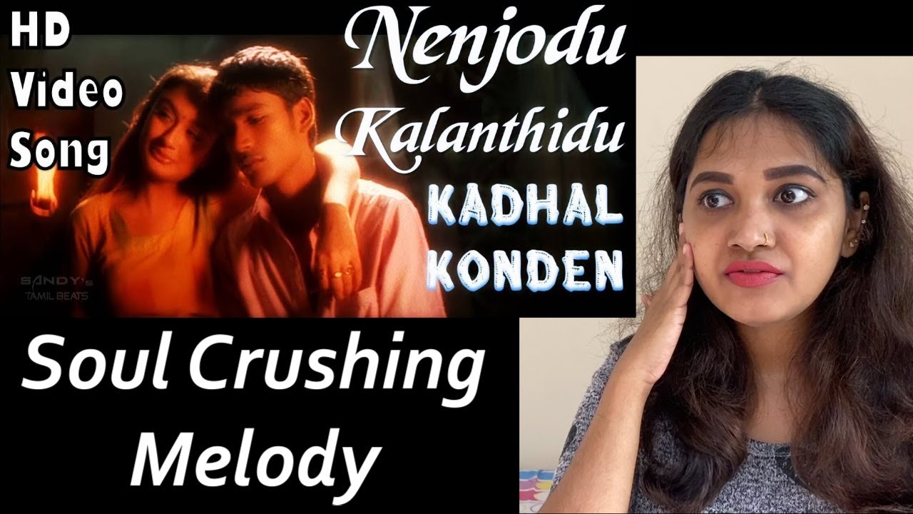 Malayali Reaction to Nenjodu Kaladhudu | Kadhal Konden | Dhanush | Unnikrishnan | Sujatha | Yuvan