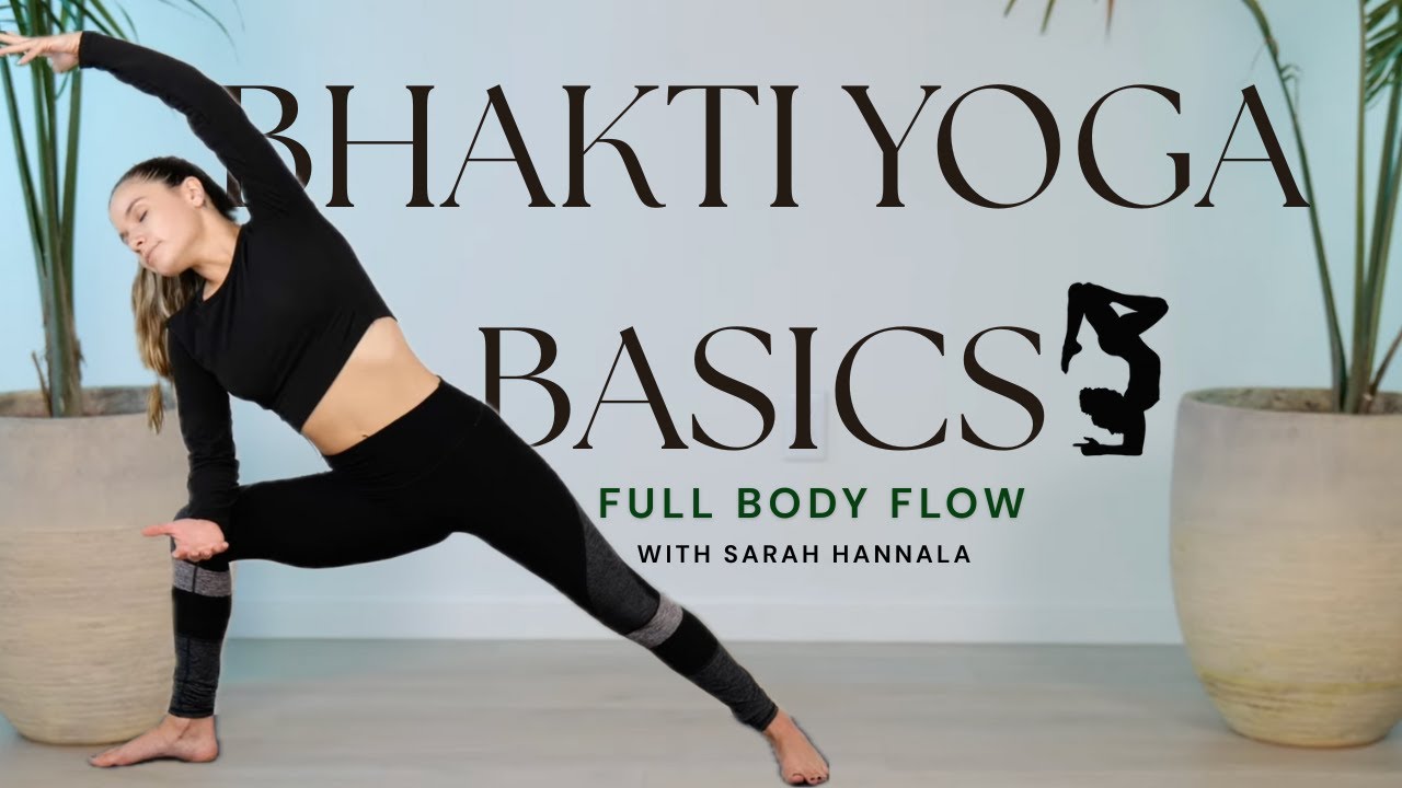 Sarah Hannala | Bhakti Yoga Basics - Full Body Flow