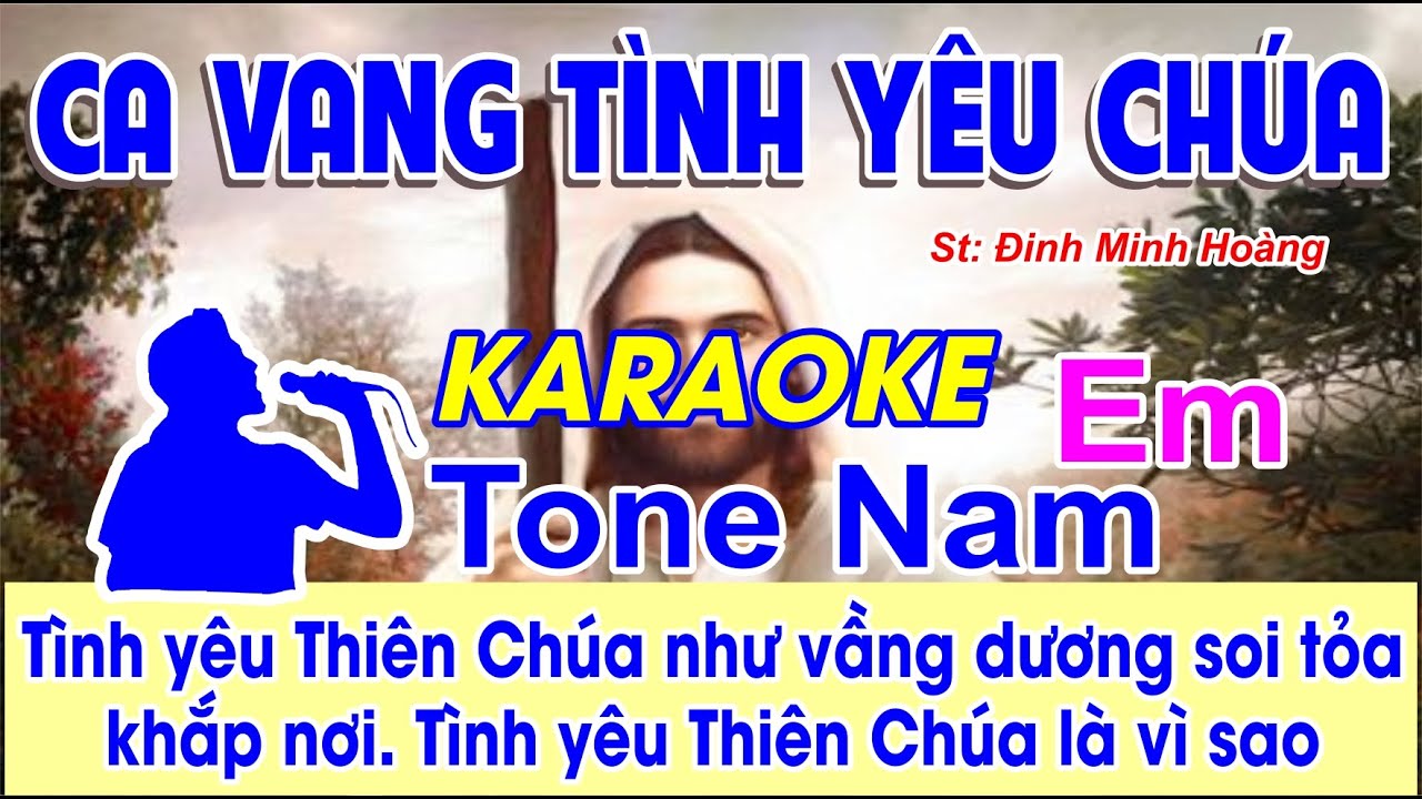 Ca Vang Tình Yêu Chúa Karaoke Tone Nam - (St: Đinh Minh Hoàng) - Tình yêu Thiên Chúa như vầng dương.