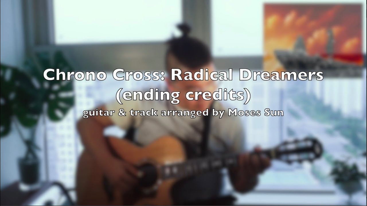 Chrono Cross: Radical Dreamers (ending credits) | arr. & cover by Moses Sun