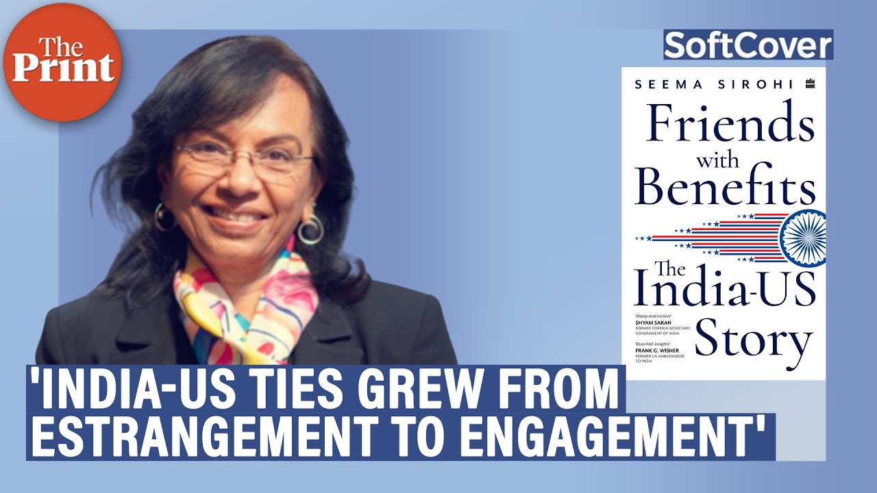 India-US ties grew from estrangement to engagement: Seema Sirohi on ThePrint's Softcover