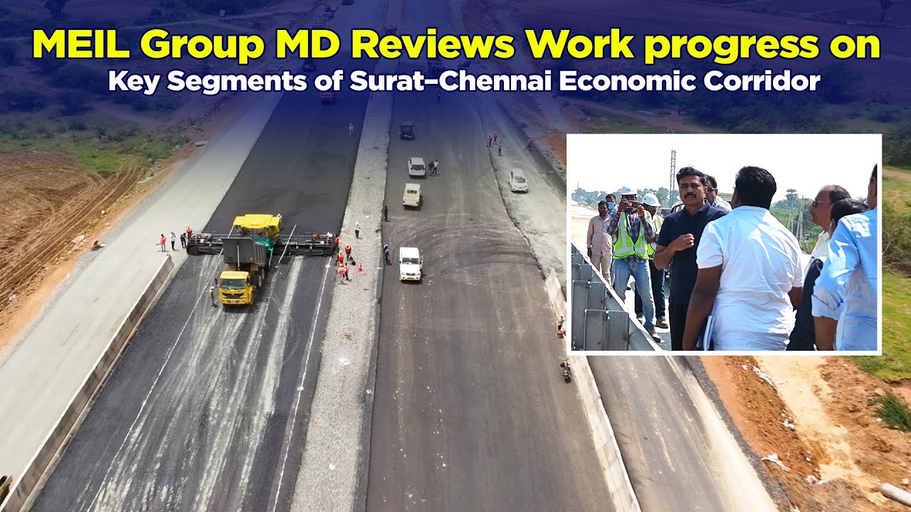 MEIL Group MD Reviews Work progress on Key Segments of Surat&ndash;Chennai Economic Corridor