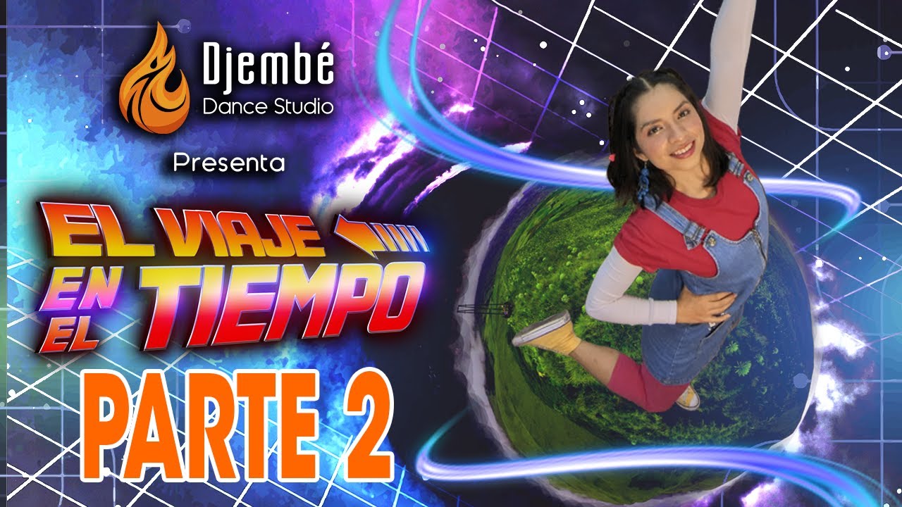 EL VIAJE EN EL TIEMPO PARTE 2 Djemb&eacute; Dance Studio